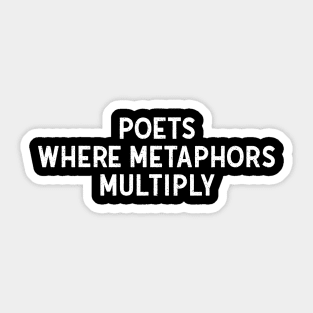 Poets Where Metaphors Multiply Sticker